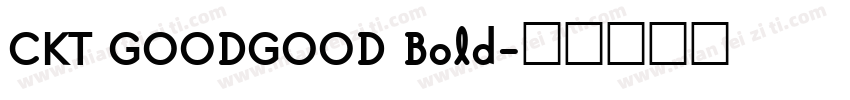 CKT GOODGOOD Bold字体转换